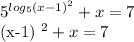 5^{ log_{5} (x-1) ^{2} } +x=7

(x-1) ^{2}+x=7