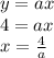 y = ax \\ 4 = ax \\ x = \frac{4}{a}