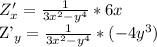 Z'_{x}= \frac{1}{3 x^{2}- y^{4}}*6x

 Z'_{y}= \frac{1}{3 x^{2}- y^{4}}*(-4 y^{3}) 
