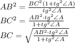 AB^2 = \frac{BC^2( 1 + tg^2 \angle A)}{tg^2 \angle A} \\ 
BC^2 = \frac{AB^2 \cdot tg^2 \angle A}{1+tg^2 \angle A} \\ 
BC = \sqrt{\frac{AB^2 \cdot tg^2 \angle A}{1+tg^2 \angle A}}