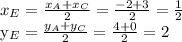 x_{E} = \frac{x_{A} + x_{C}}{2} = \frac{-2+3}{2} = \frac{1}{2} 

y_{E} = \frac{y_{A} + y_{C}}{2} = \frac{4+0}{2} =2
