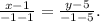 \frac{x-1}{-1-1} = \frac{y-5}{-1-5} .