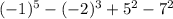 (-1)^{5} - (-2)^{3} + 5^{2} - 7^{2} 
