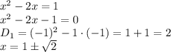 x^2-2x=1 \\\ x^2-2x-1=0 \\\ D_1=(-1)^2-1\cdot(-1)=1+1=2 \\\ x=1\pm \sqrt{2}