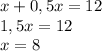 x+0,5 x=12\\
1,5x=12\\
x=8