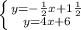 \left \{ {{y=- \frac{ 1}{2}x+1 \frac{1}{2} } \atop {y=4x+6}} \right. 
