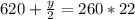 620+ \frac{y}{2} = 260*22
