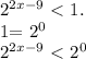 2^{2x-9}\ \textless \ 1.

1= 2^{0} 


 2^{2x-9} \ \textless \ 2^{0}