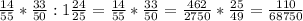 \frac{14}{55} * \frac{33}{50} : 1\frac{24}{25} = 
\frac{14}{55} * \frac{33}{50} = \frac{462}{2750} * \frac{25}{49} = \frac{110}{68750}