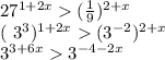 27^{1+2x} ( \frac{1}{9} ) ^{2+x} 

 ( 3^{3} )^{1+2x} ( 3^{-2} ) ^{2+x} 

 3^{3+6x} 3^{-4-2x}
