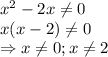x^2- 2x \neq 0
\\\
x(x- 2) \neq 0
\\\
\Rightarrow x \neq 0;x \neq 2