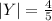|Y| = \frac{4}{5} 

