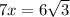 7x=6 \sqrt{3} 
