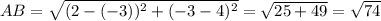 AB= \sqrt{(2-(-3))^2+(-3-4)^2}= \sqrt{25+49}= \sqrt{74} \\ 
