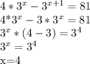 4*3^{x}- 3^{x+1}=81 

4*3^{x}-3*3^{x}=81

3^{x}*(4-3)=3^{4}

3^{x}=3^{4}

x=4
