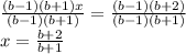 \frac{(b-1)(b+1)x}{(b-1)(b+1)} = \frac{(b-1)(b+2)}{(b-1)(b+1)} 
\\\
x = \frac{b+2}{b+1}
