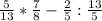 \frac{5}{13} * \frac{7}{8} - \frac{2}{5} : \frac{13}{5} 
