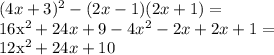 (4x+3)^2-(2x-1)(2x+1)=

16x^2+24x+9 - 4x^2-2x+2x+1 = 

12x^2+24x+10