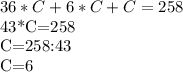 36*C+6*C+C=258

43*C=258

C=258:43

C=6