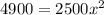 4900=2500 x^{2} 
