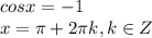 cosx=-1 \\ 
x= \pi +2 \pi k,k\in Z