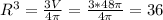 R^{3} = \frac{3V}{4 \pi } = \frac{3*48 \pi }{4 \pi } =36