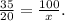 \frac{35}{20} = \frac{100}{x}.
