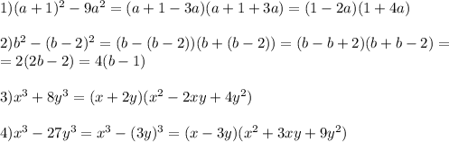 1) (a+1)^{2} - 9a^{2} =(a+1-3a)(a+1+3a)=(1-2a)(1+4a)\\\\2)b^2-(b-2)^2=(b-(b-2))(b+(b-2))=(b-b+2)(b+b-2)=\\=2(2b-2)=4(b-1)\\\\3)x^3 + 8y^3=(x+2 y) (x^2-2 x y+4 y^2)\\\\4) x^{3} -27y ^{3} = x^{3} -(3y) ^{3} =(x-3y)( x^{2} +3xy+9 y^{2} )

