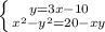 \left \{ {{y=3x-10} \atop {x^2-y^2=20-xy}} \right. 
