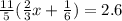 \frac{11}{5} ( \frac{2}{3} x+ \frac{1}{6} )=2.6
