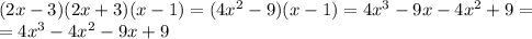 (2x-3)(2x+3)(x-1)=(4x^{2} -9)(x-1)=4 x^{3}-9x-4x^{2}+9= \\ 
=4x^{ 3}-4x^{2}-9x+9