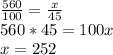 \frac{560}{100} = \frac{x}{45}\\
 560*45=100x\\
x=252\\
