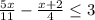 \frac{5x}{11}- \frac{x+2}{4} \leq 3
