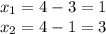 x_1=4-3=1\\
x_2=4-1=3