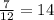 \frac{7}{12} =14
