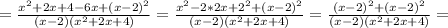 = \frac{x^2+2x+4-6x+(x-2)^2}{(x-2)(x^2+2x+4)}
= \frac{x^2-2*2x+2^2+(x-2)^2}{(x-2)(x^2+2x+4)}
= \frac{(x-2)^2+(x-2)^2}{(x-2)(x^2+2x+4)}=