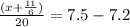 \frac{( x + \frac{11}{6}) }{20} = 7.5 -7.2
