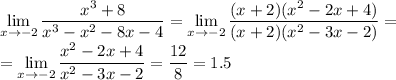 \displaystyle
 \lim_{x\to-2} \frac{x^3+8}{x^3-x^2-8x-4} = \lim_{x\to-2} 
\frac{(x+2)(x^2-2x+4)}{(x+2)(x^2-3x-2)}= \\ = \lim_{x\to-2} 
\frac{x^2-2x+4}{x^2-3x-2} = \frac{12}{8} = 1.5