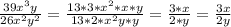 \frac{39x^3y}{26x^2y^2}= 
 \frac{13*3*x^2*x*y}{13*2*x^2y*y}= 
 \frac{3*x}{2*y}= \frac{3x}{2y}