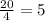 \frac{20}{4} = 5