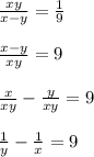 \frac{xy}{x-y}=\frac{1}{9}\\\\\frac{x-y}{xy}=9\\\\\frac{x}{xy}-\frac{y}{xy}=9\\\\\frac{1}{y}-\frac{1}{x}=9