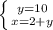 \left \{ {y=10} \atop {x=2+y}} \right. 

