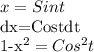 x=Sint 

dx=Costdt 

1-x^2=Cos^2t