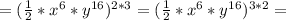 =( \frac{1}{2}* x^6*y^{16})^{2*3}
=( \frac{1}{2}* x^6*y^{16})^{3*2}=