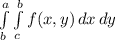 \int\limits^a_b { \int\limits^b_c {f(x,y)} \, dx} \, dy
