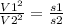 \frac{V1^2}{V2^2}= \frac{s1}{s2} 
