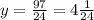 y= \frac{97}{24} = 4 \frac{1}{24} 
