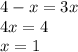 4-x=3x \\
4x=4 \\
x=1