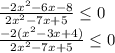 \frac{- 2x^2 - 6x - 8}{2x^2 - 7x + 5} \leq 0 \\ 
\frac{- 2(x^2 - 3x + 4)}{2x^2 - 7x + 5} \leq 0