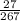 \frac{27}{267}